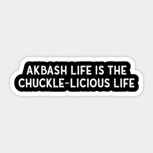 Akbash Life is the Chuckle-licious Life Sticker